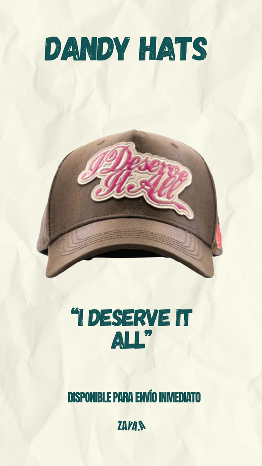 DANDY HATS "I DESERVE IT ALL"